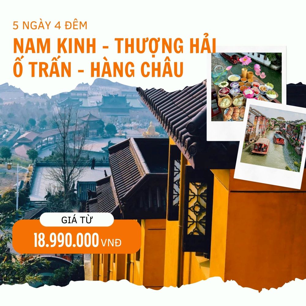 NAM KINH – THƯỢNG HẢI Ố TRẤN – HÀNG CHÂU NO SHOPPING 5N4Đ