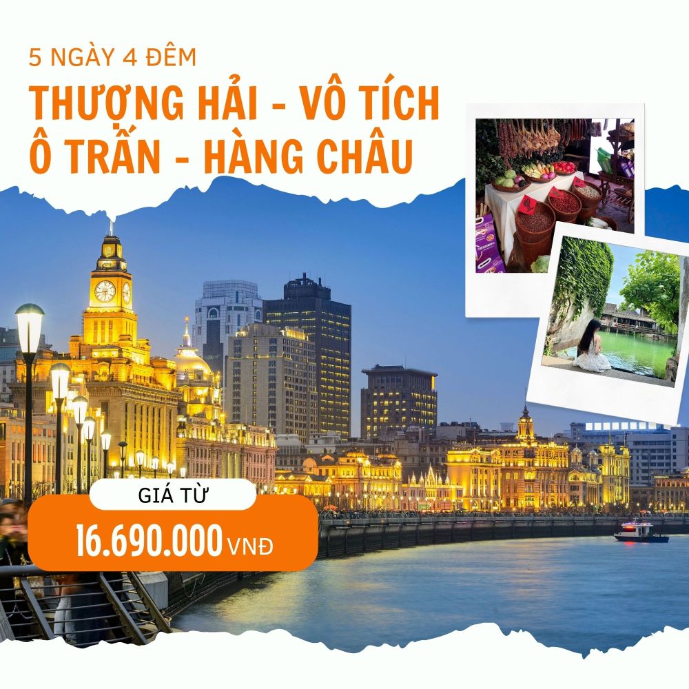 THƯỢNG HẢI – VÔ TÍCH – Ô TRẤN – HÀNG CHÂU 5N4Đ