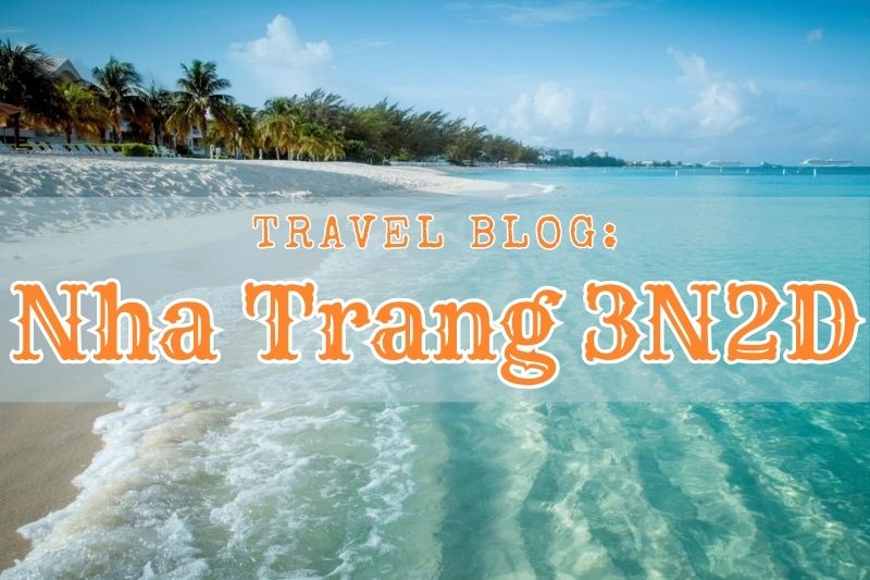 TRAVEL BLOG NHA TRANG 3N2Đ