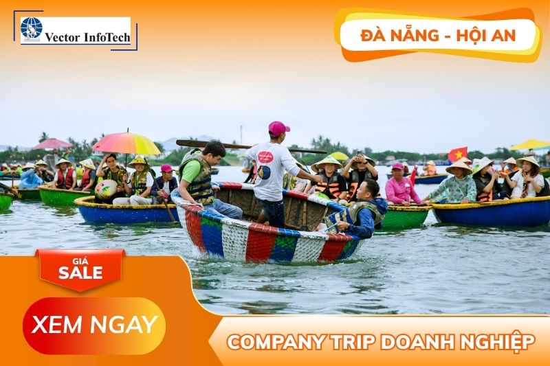 IMAGE TRAVEL x VECTOR INFOR TECH VIETNAM: HỘI AN – ĐÀ NẴNG 2N1Đ