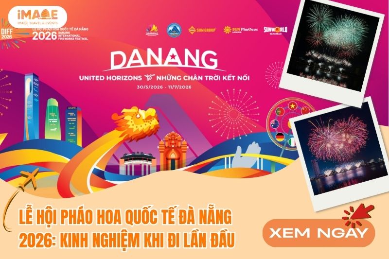 LỄ HỘI PHÁO HOA QUỐC TẾ ĐÀ NẴNG: KINH NGHIỆM KHI ĐI LẦN ĐẦU