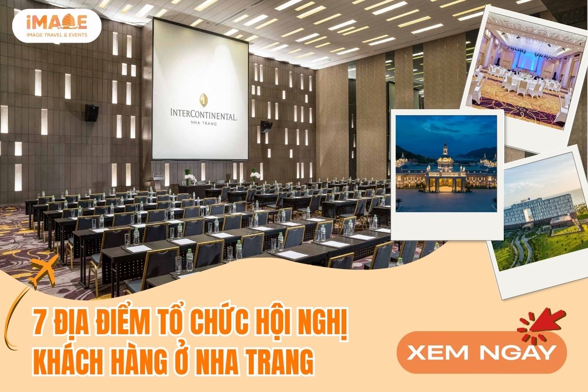 7 ĐỊA ĐIỂM TỔ CHỨC HỘI NGHỊ KHÁCH HÀNG Ở NHA TRANG