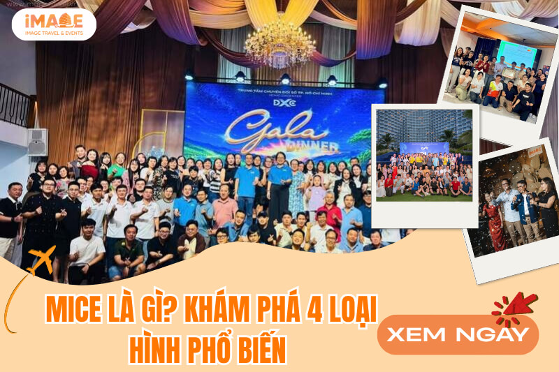 MICE là gì? Khám phá 4 loại hình phổ biến
