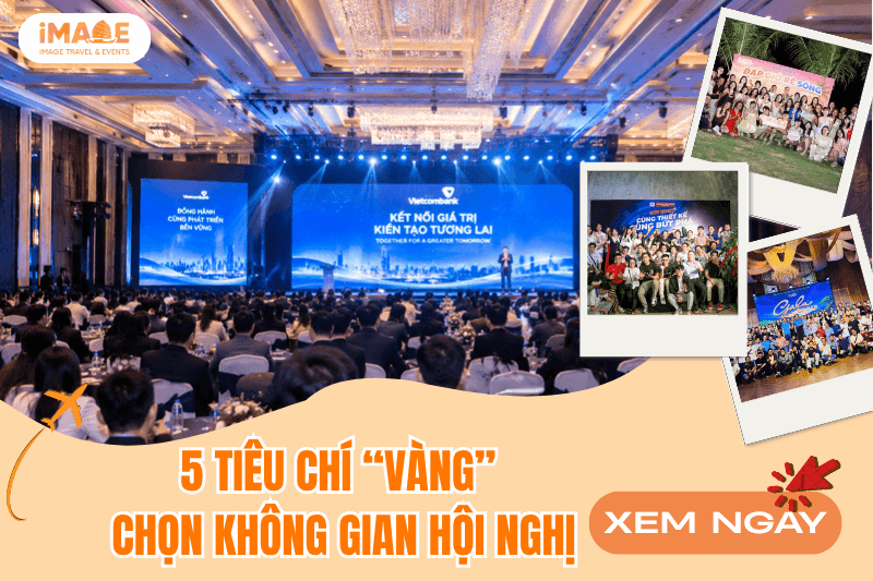 5 tiêu chí ‘vàng’ để chọn không gian tổ chức hội nghị khách hàng